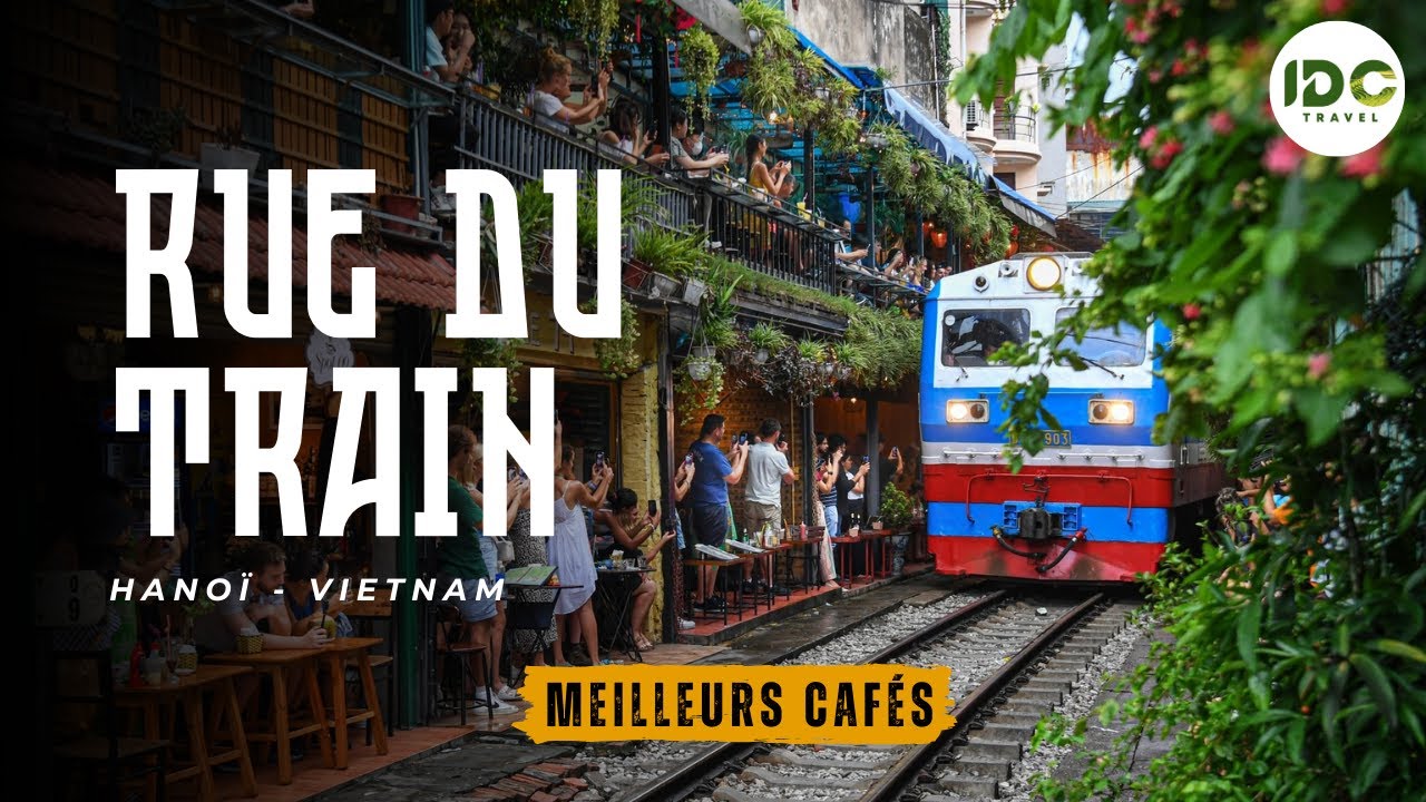 La Rue du Train à Hanoï : Une Expérience Unique et Inoubliable au Vietnam !