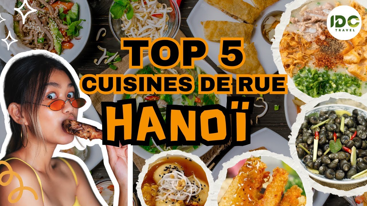 Top 5 cuisines de rue à Hanoï : Les saveurs à ne pas manquer !