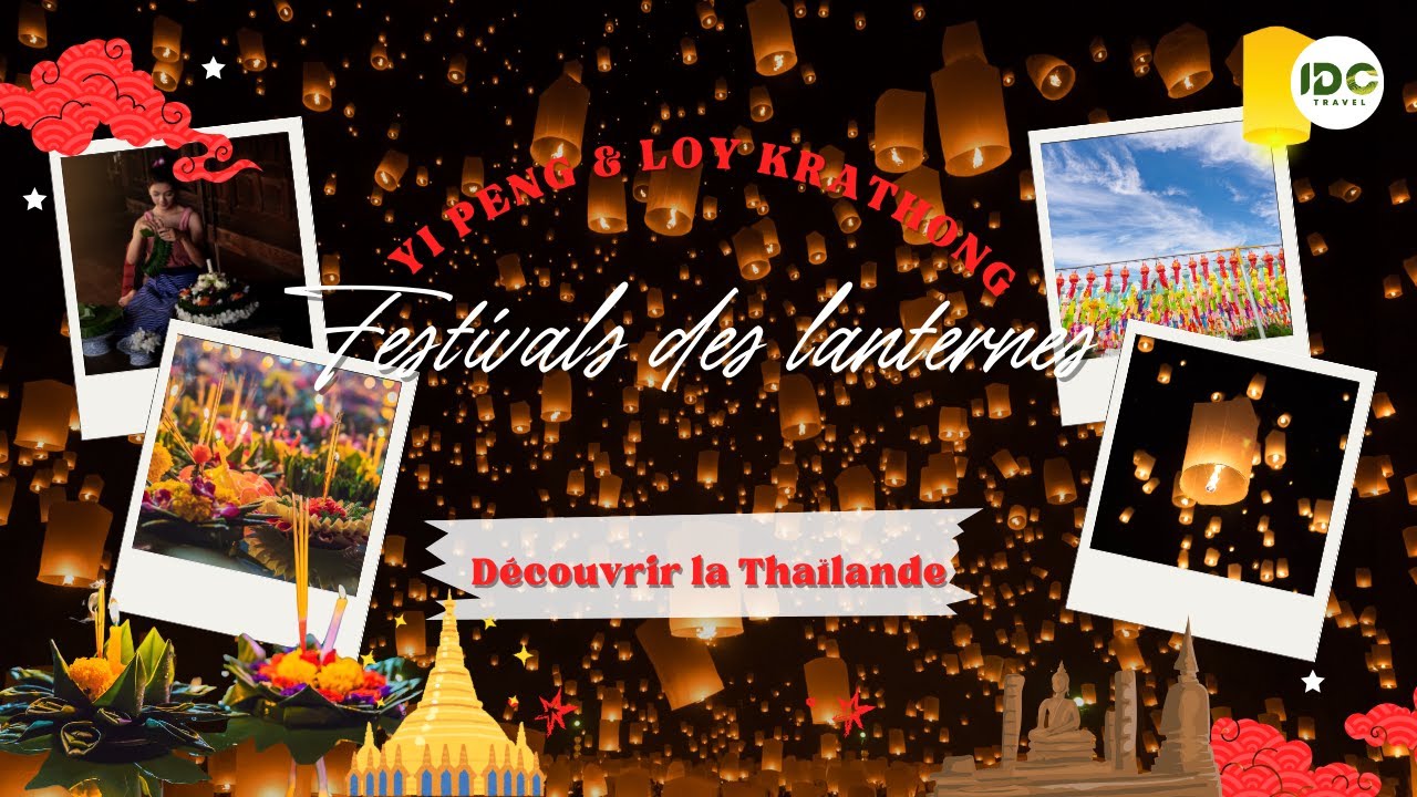 Yi Peng & Loy Krathong : Découvrez les Magiques Festivals des Lanternes de la Thaïlande - IDC Travel