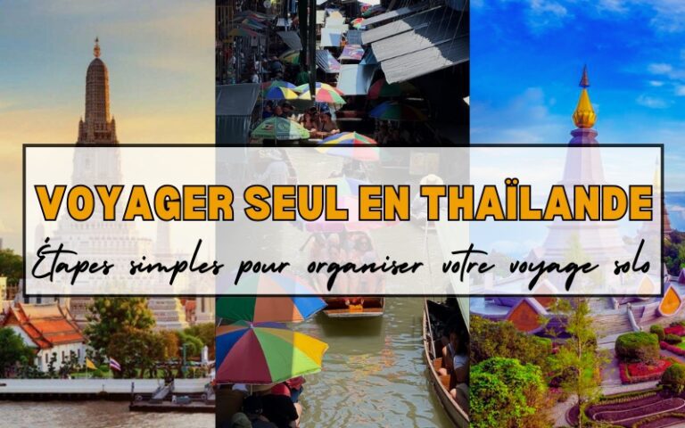 4 étapes pour voyager seul en Thaïlande en toute sérénité