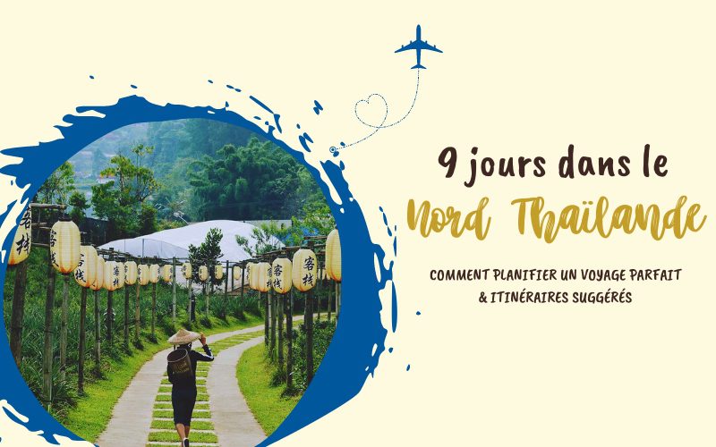 9 jours dans le Nord Thaïlande : Tout ce que vous devez savoir