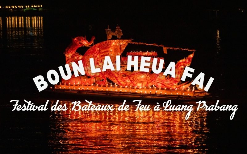 Boun Lai Heua Fai - Le Festival des Bateaux de Feu qui illumine Luang Prabang