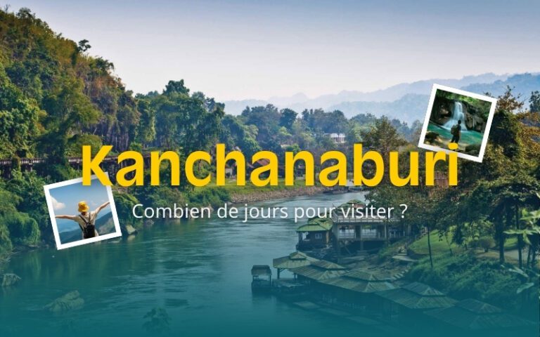 Combien de jours à Kanchanaburi pour vivre le meilleur de la région ?