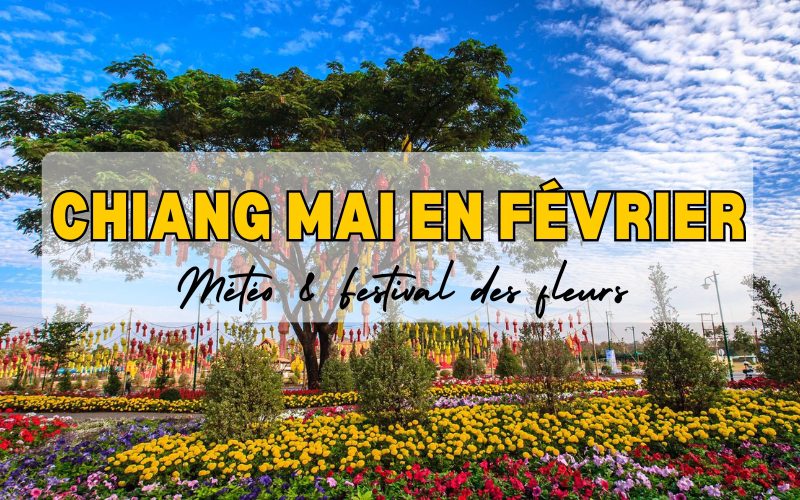 Chiang Mai en février : Météo et festival des fleurs 2026