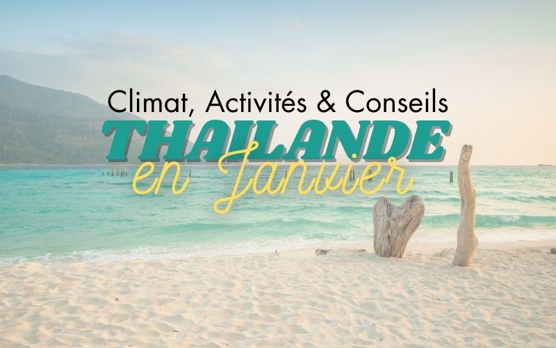 Guide de voyage en Thaïlande en Janvier Climat, Activités, Conseils et Plus