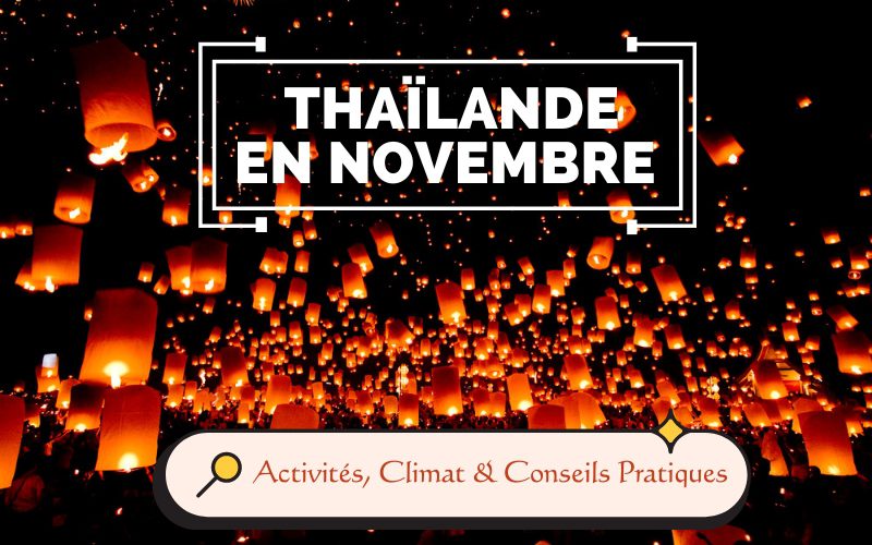 Guide de voyage Thaïlande en Novembre : Activités, Climat et Conseils Pratiques