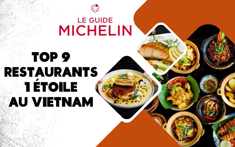 Guide Michelin 2025 - Top 9 restaurants 1 étoile au Vietnam