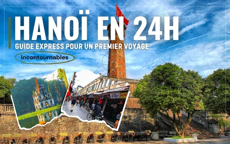 Hanoï en 24h - Guide express pour un premier voyage