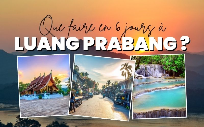 Itinéraires complets pour passer 6 jours Luang Prabang