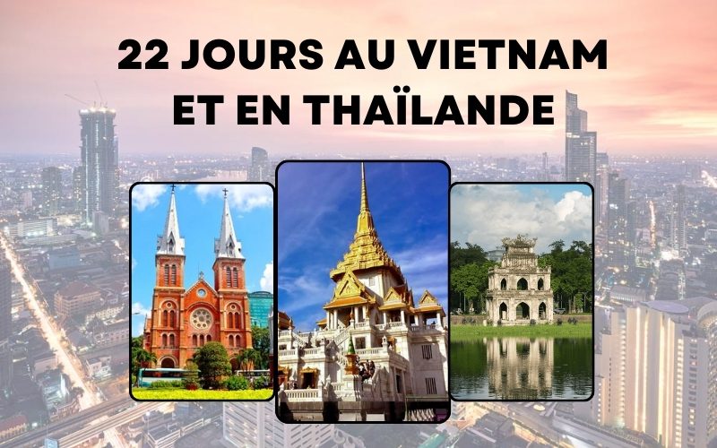 22 jours merveilleux au Vietnam et en Thaïlande – Itinéraires suggérés et budget estimé