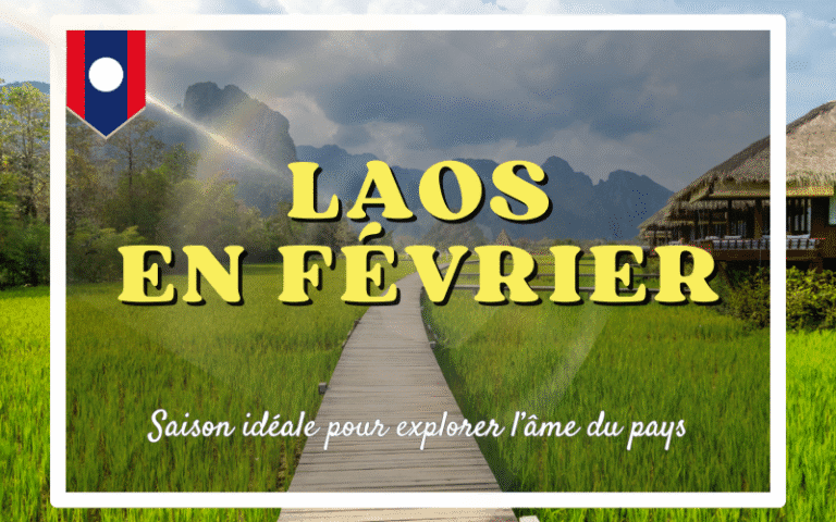 Laos en février : Saison idéale pour explorer l’âme du pays