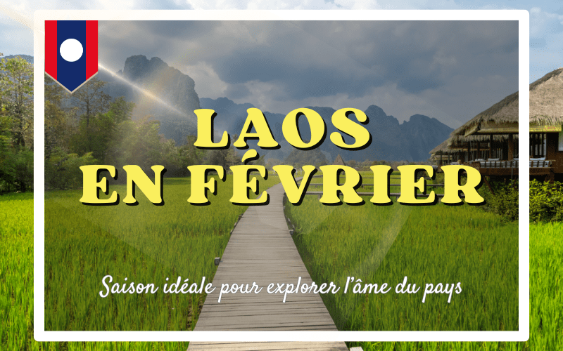Laos en février - Saison idéale pour explorer l’âme du pays