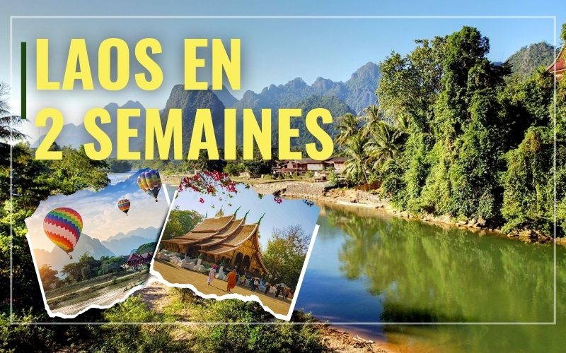 Laos en 2 semaines - Top 3 itinéraires idéaux pour découvrir l’essentiel du pays