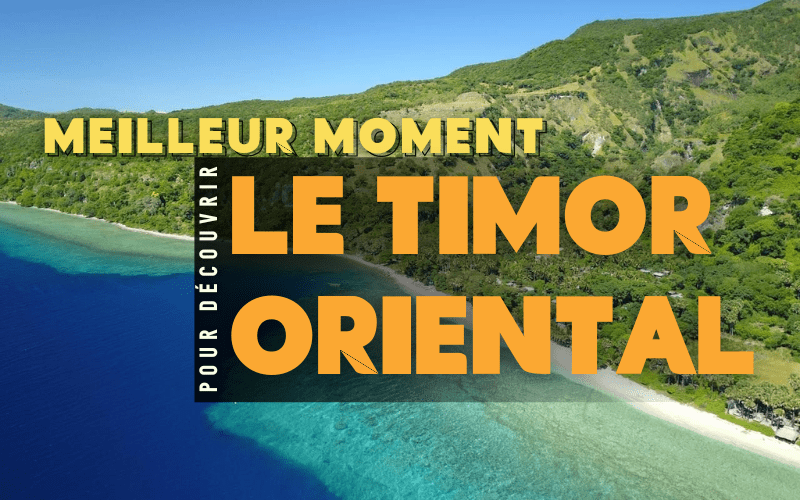 Meilleur moment pour visiter le Timor oriental