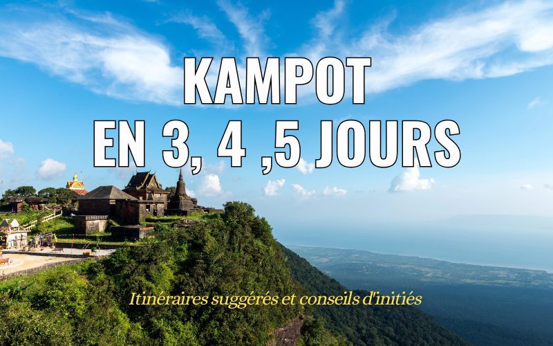 Que voir et que faire à Kampot en 3 4 ou 5 jours
