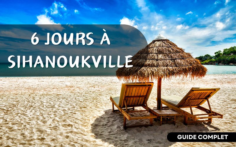 Quels itinéraires choisir pour 6 jours à Sihanoukville