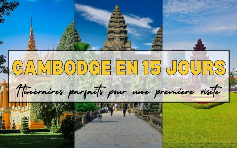Que faire au Cambodge en 15 jours ? Itinéraires parfaits pour une première visite