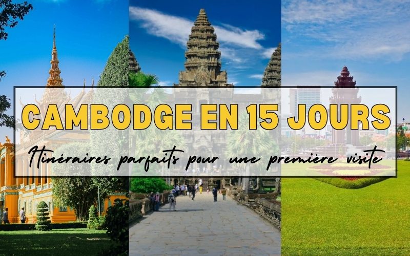 Que faire au Cambodge en 15 jours - Itinéraires parfaits pour une première visite