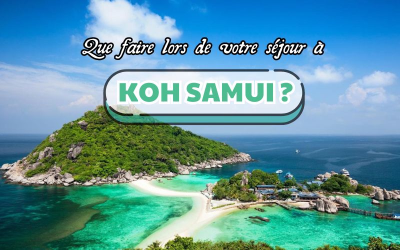 Que faire lors de votre séjour à Koh Samui ?