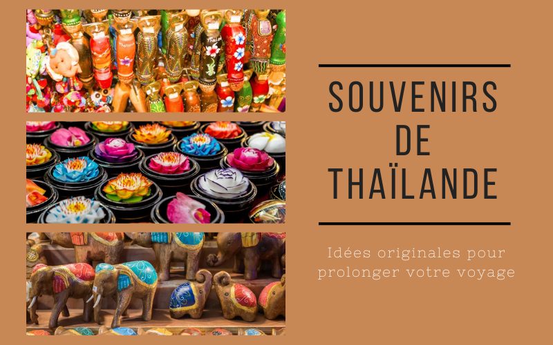 Souvenirs de Thaïlande : 21 idées originales pour prolonger l’aventure