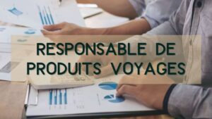 Responsable de produits voyages