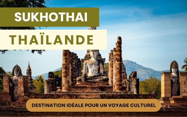 Sukhothai : Ancienne capitale qui va changer votre vision de la Thaïlande