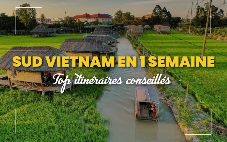Sud Vietnam en 1 semaine : Comment découvrir les incontournables sans se presser ?