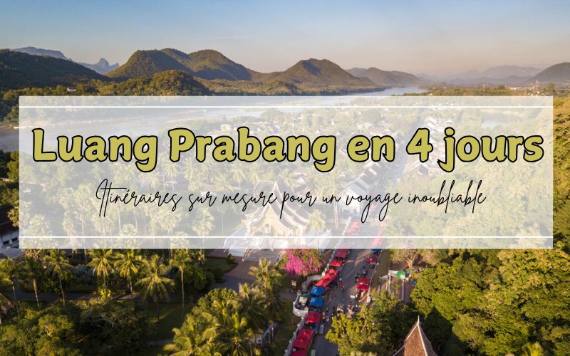 4 jours Luang Prabang : Itinéraires idéaux jour par jour