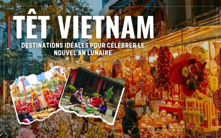 Têt Vietnam 2026 : Top 10 destinations idéales pour célébrer le Nouvel An lunaire
