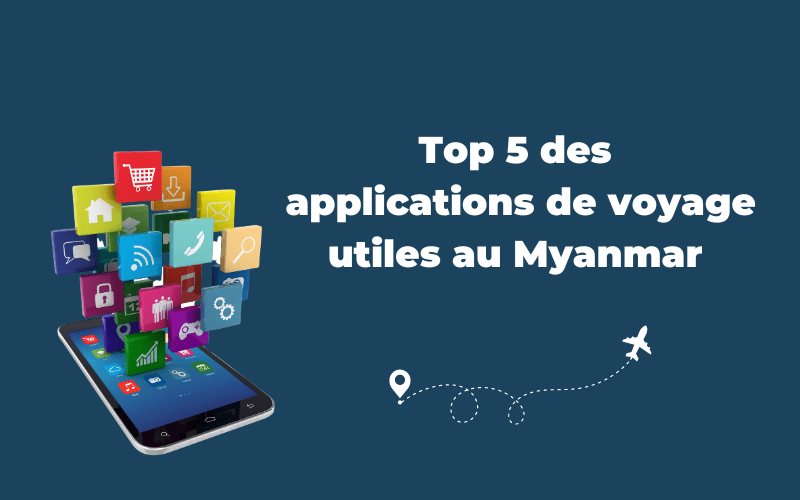 Top 5 Des Applications De Voyage Utiles Au Myanmar - IDC Travel