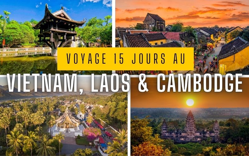 Vietnam Laos Cambodge 15 jours - Notre expérience complète